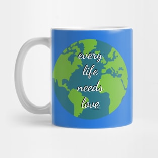 Every Life Needs Love Mug